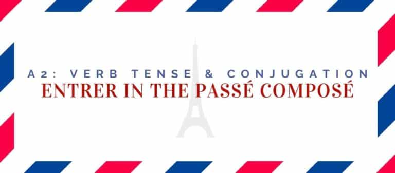 Entrer Conjugation In The Passé Composé Language Atlas