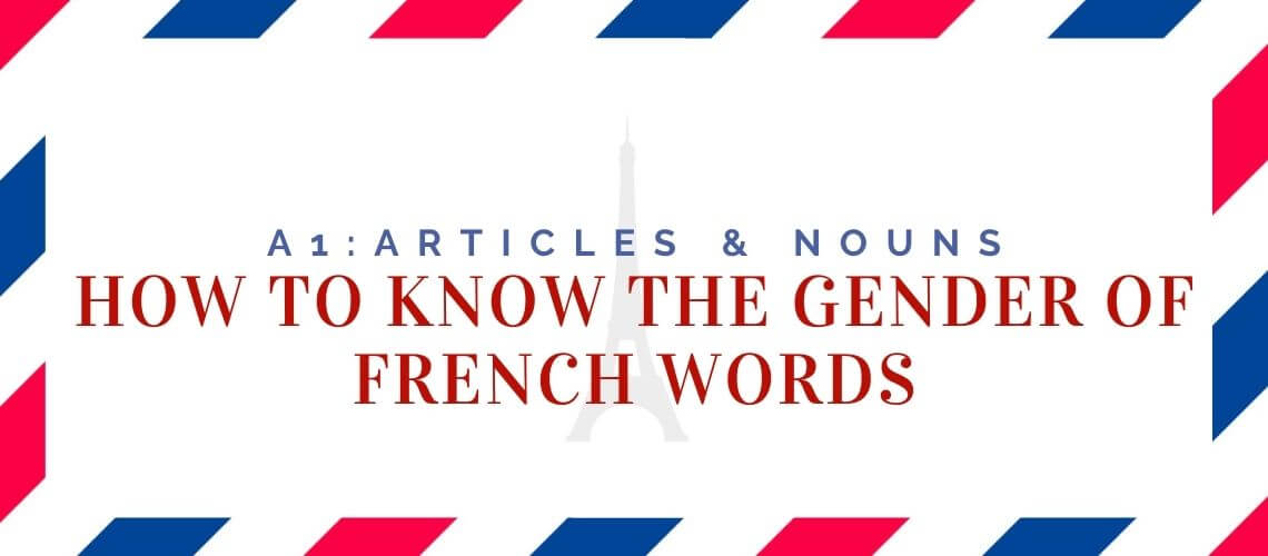 How To Know The Gender Of French Words [+11 Examples & Quiz] Language Atlas