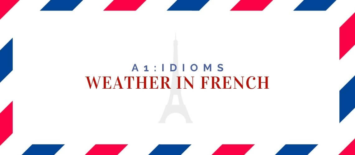 Weather In French = Il Fait [adjective] + Il Y A [noun] Language Atlas
