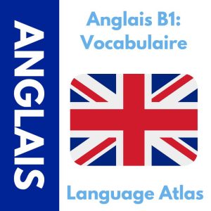 Deck de Vocabulaire Anglais B1 Anki